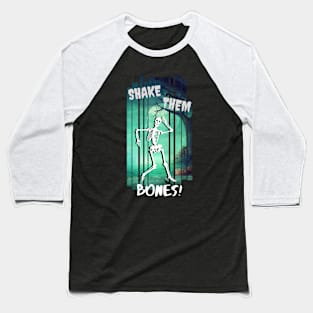 Shake Them Bones - Dancing Skeleton Baseball T-Shirt